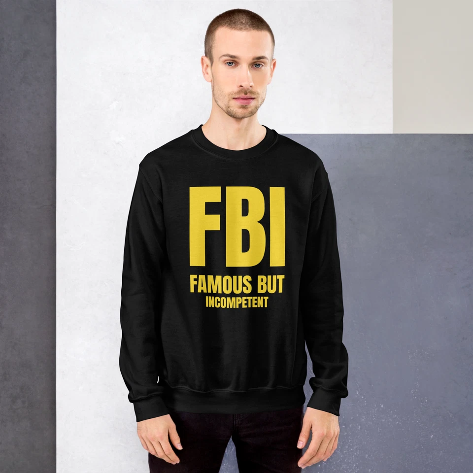 FBI "Famous But Incompetent" Design Shirt/Hoodie/Sweatshirt