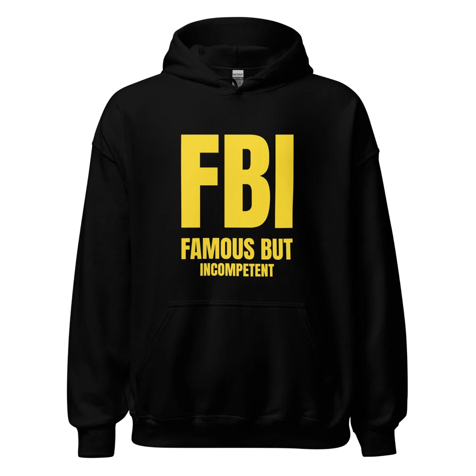 FBI "Famous But Incompetent" Design Shirt/Hoodie/Sweatshirt